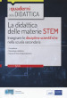 La didattica delle materie STEM. Insegnare le discipline scientifiche nella scuola secondaria. Con Contenuto digitale per accesso on line