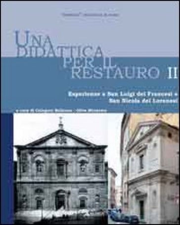 Una didattica per il restauro. Ediz. italiana e francese. 2.Esperienze a San Luigi dei Francesi e San Nicola dei Lorenesi