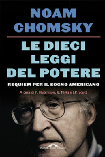 Le dieci leggi del potere. Requiem per il sogno americano. Nuova ediz. - Noam Chomsky