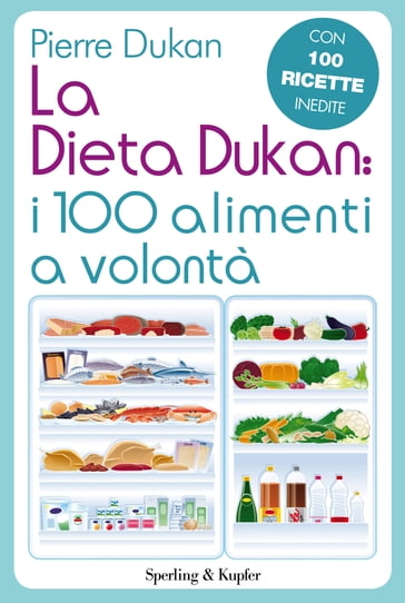 La dieta Dukan: I 100 alimenti a volontà - Pierre Dukan