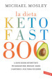 La dieta Keto Fast 800. Il nuovo digiuno intermittente per mangiare bene, bruciare i grassi e mantenere il peso forma per sempre