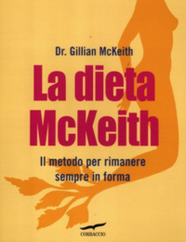 La dieta McKeith. Il metodo per rimanere sempre in forma - Gillian McKeith