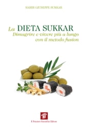 La dieta Sukkar. Dimagrire e vivere più a lungo con il metodo fusion