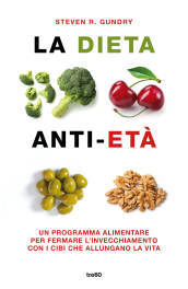 La dieta anti-età. Un programma alimentare per fermare l