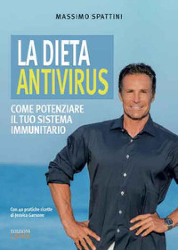 La dieta antivirus. Come potenziare il tuo sistema immunitario - Massimo Spattini