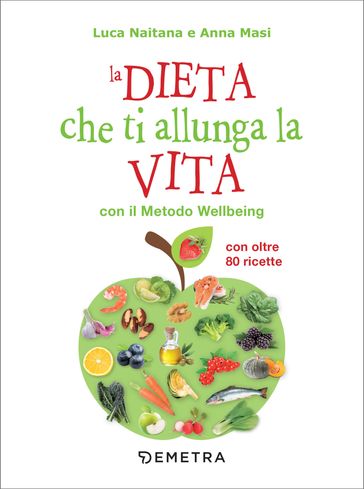 La dieta che ti allunga la vita con il Metodo Wellbeing - Luca Naitana - Anna Masi