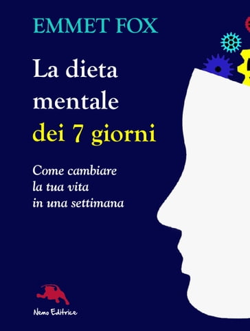 La dieta mentale dei 7 giorni. Come cambiare la tua vita in una settimana - Emmet Fox