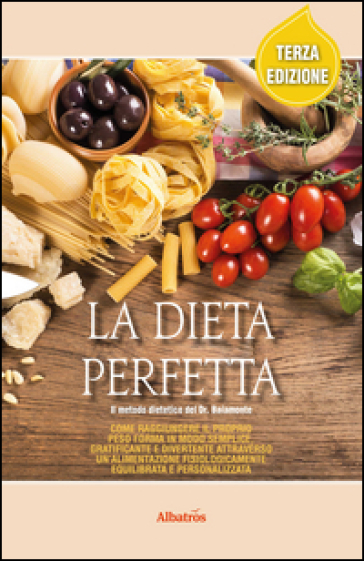 La dieta perfetta. Ediz. illustrata - Salvatore Baiamonte - Alma Grandin