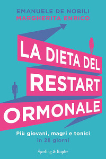 La dieta del restart ormonale. Più giovani, magri e tonici in 28 giorni - Emanuele De Nobili - Margherita Enrico