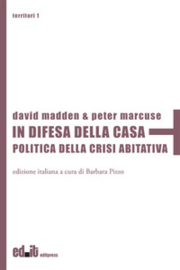 In difesa della casa. Politica della crisi abitativa - David Madden - Peter Marcuse