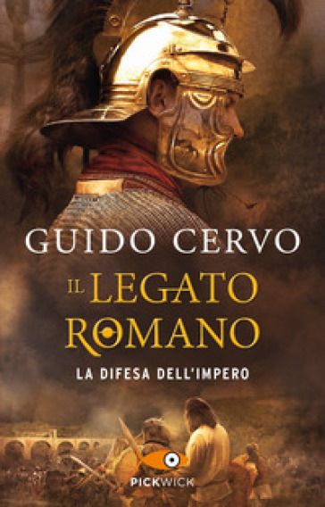 La difesa dell'impero. Il legato romano - Guido Cervo