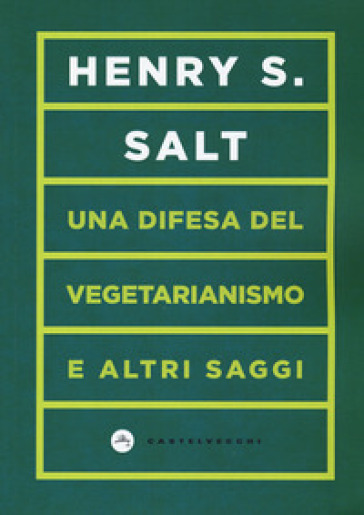 Una difesa del vegetarianismo e altri saggi - Henry S. Salt