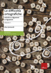 Le difficoltà ortografiche. 1: Attività su digrammi e trigrammi