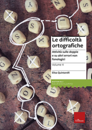 Le difficoltà ortografiche. 4: Attività sulle doppie e su altri errori non fonologici - Elisa Quintarelli