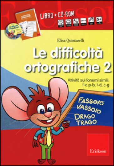 Le difficoltà ortografiche. Attività sui fonemi simili: F-V, P-B, T-D, C-G. Con CD-ROM. 2. - Elisa Quintarelli