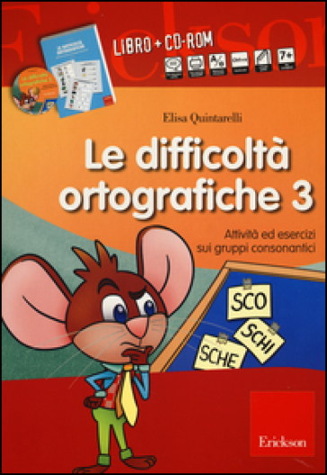 Le difficoltà ortografiche. Con CD-ROM. 3.Attività ed esercizi sui gruppi consonantici - Elisa Quintarelli