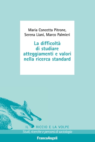 La difficoltà di studiare atteggiamenti e valori nella ricerca standard - Marco Palmieri - Maria Concetta Pitrone - Serena Liani