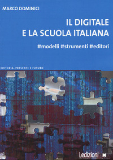 Il digitale e la scuola italiana. #Modelli #strumenti #editori - Marco Dominici