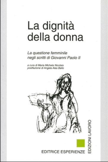 La dignità della donna. La questione femminile negli scritti di Giovanni Paolo II - Giovanni Paolo II (papa)