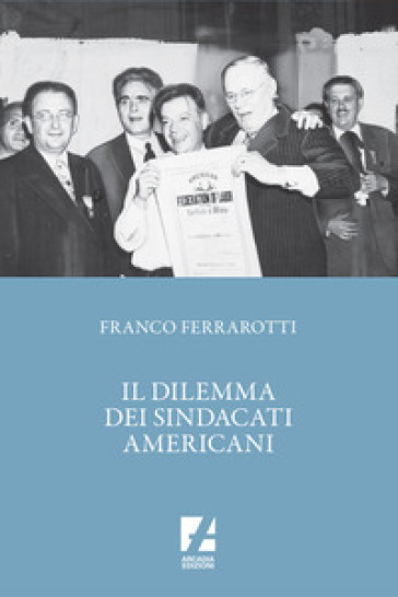 Il dilemma dei sindacati americani - Franco Ferrarotti