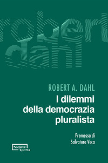 I dilemmi della democrazia pluralista - Robert Alan Dahl