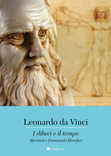 I diluvi e il tempo. Aforismi e frammenti filosofici - Leonardo Da Vinci | 