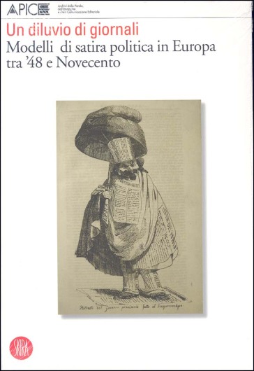 Un diluvio di giornali. Modelli di satira politica in Europa tra '48 e Novecento