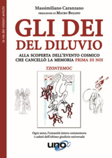 Gli dei del diluvio. Alla scoperta dell'evento cosmico che cancellò la memoria prima di noi - Massimiliano Caranzano