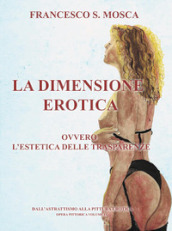 La dimensione erotica ovvero l estetica delle trasparenze. Dall astrattismo alla pittura erotica. Opera pittorica. 4.