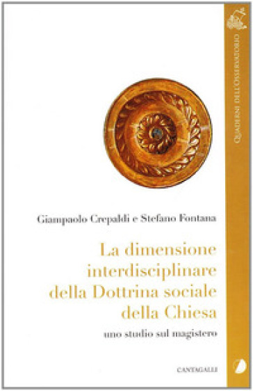 La dimensione interdisciplinare della dottrina sociale della Chiesa. Uno studio sul magistero - Giampaolo Crepaldi - Stefano Fontana