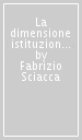 La dimensione istituzionale europea. Teoria, storia e filosofia politica