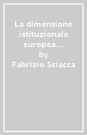 La dimensione istituzionale europea. Teoria, storia e filosofia politica