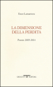 La dimensione della perdita. Poesie 2005-2014