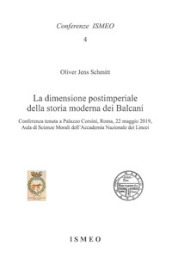 La dimensione postimperiale della storia moderna dei Balcani. Conferenza tenuta a Palazzo Corsini, Roma, 22 maggio 2019, Aula di Scienze Morali dell