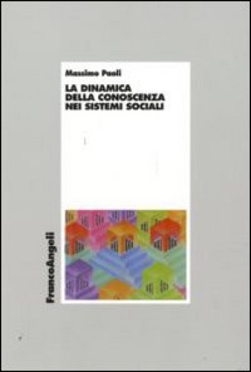 La dinamica della conoscenza nei sistemi sociali - Massimo Paoli