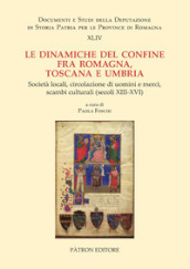 Le dinamiche del confine fra Romagna, Toscana e Umbria. Società locali, circolazione di uomini e merci, scambi culturali (secoli XIII-XVI)