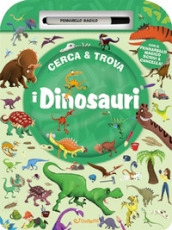 I dinosauri. Cerca & trova. Ediz. a colori. Con pennarello magico
