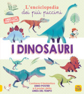 I dinosauri. L enciclopedia dei più piccini. Ediz. a colori. Con 2 Poster