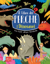 I dinosauri. Il libro dei perché. Ediz. a colori