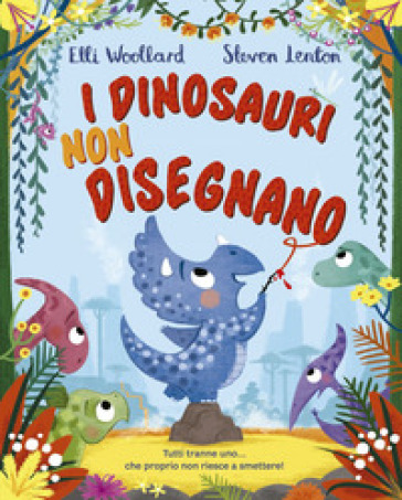 I dinosauri non disegnano. Ediz. a colori - Elli Woollard