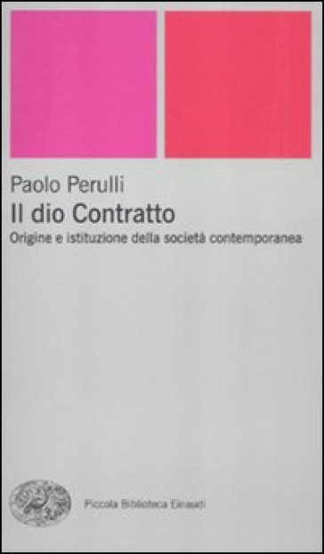 Il dio Contratto. Origine e istituzione della società contemporanea - Paolo Perulli