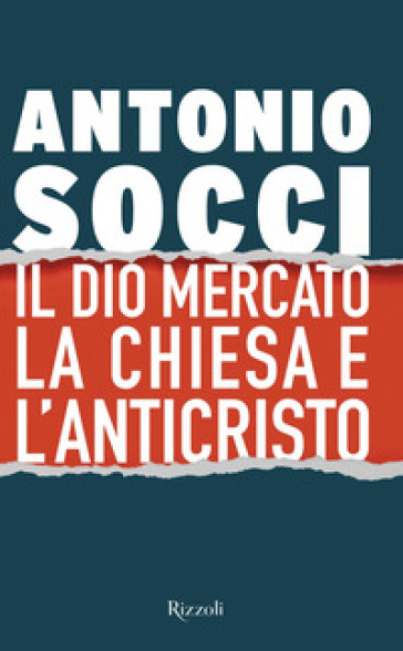 Il dio Mercato, la Chiesa e l'Anticristo - Antonio Socci