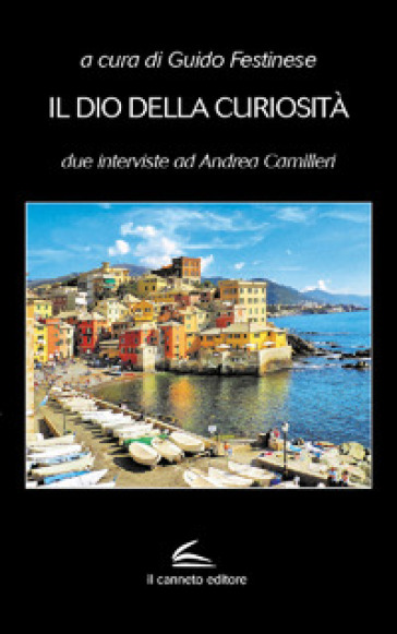 Il dio della curiosità. Due interviste ad Andrea Camilleri