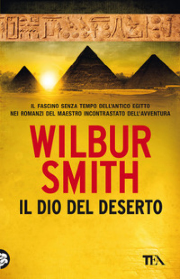 Il dio del deserto. Nuova ediz. - Wilbur Smith