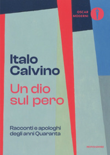 Un dio sul pero. Racconti e apologhi degli anni Quaranta - Italo Calvino