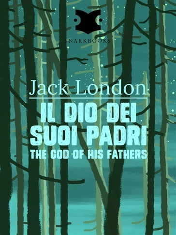 Il dio dei suoi padri / The god of his Fathers - Jack London