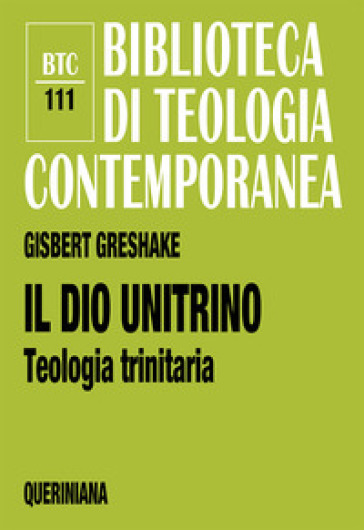 Il dio unitrino. Teologia trinitaria - Gisbert Greshake