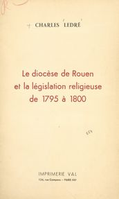 Le diocèse de Rouen et la législation religieuse, de 1795 à 1800