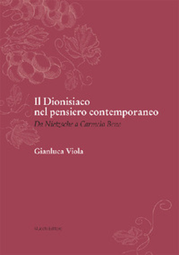 Il dionisiaco nel pensiero contemporaneo. Da Nietzsche a Carmelo Bene - Gianluca Viola