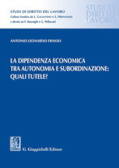 La dipendenza economica tra autonomia e subordinazione: quali tutele?